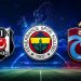 Fenerbahçe, Beşiktaş ve Trabzonspor’un muhtemel rakipleri belli oldu